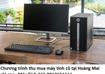 Chương trình thu mua máy tính cũ tại Hoàng Mai giá cao