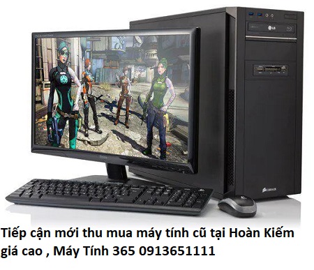 Tiếp cận mới thu mua máy tính cũ tại Hoàn Kiếm giá cao