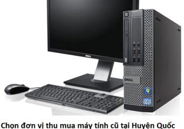 Chọn đơn vị thu mua máy tính cũ tại Huyện Quốc Oai giá cao
