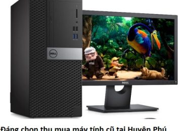 Đáng chọn thu mua máy tính cũ tại Huyện Phú Xuyên giá cao