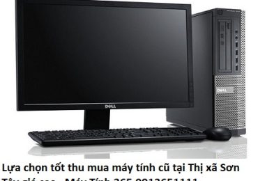 Lựa chọn tốt thu mua máy tính cũ tại Thị xã Sơn Tây giá cao