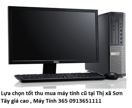 Lựa chọn tốt thu mua máy tính cũ tại Thị xã Sơn Tây giá cao