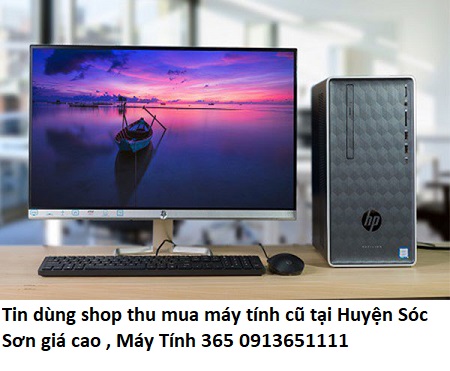 Tin dùng shop thu mua máy tính cũ tại Huyện Sóc Sơn giá cao