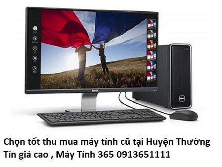 Chọn tốt thu mua máy tính cũ tại Huyện Thường Tín giá cao